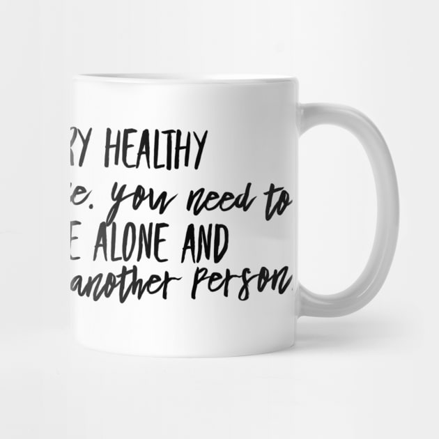 I think it's very healthy to spend time alone you need to know how to be alone and not be defined by another person by GMAT